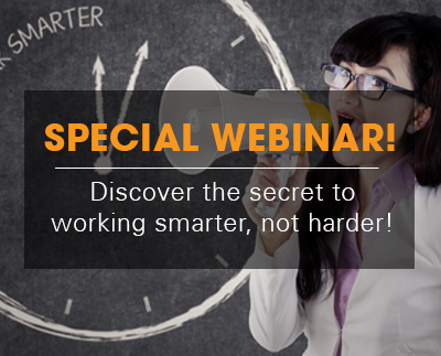 Webinar - Discover the secret to working smarter, not harder!