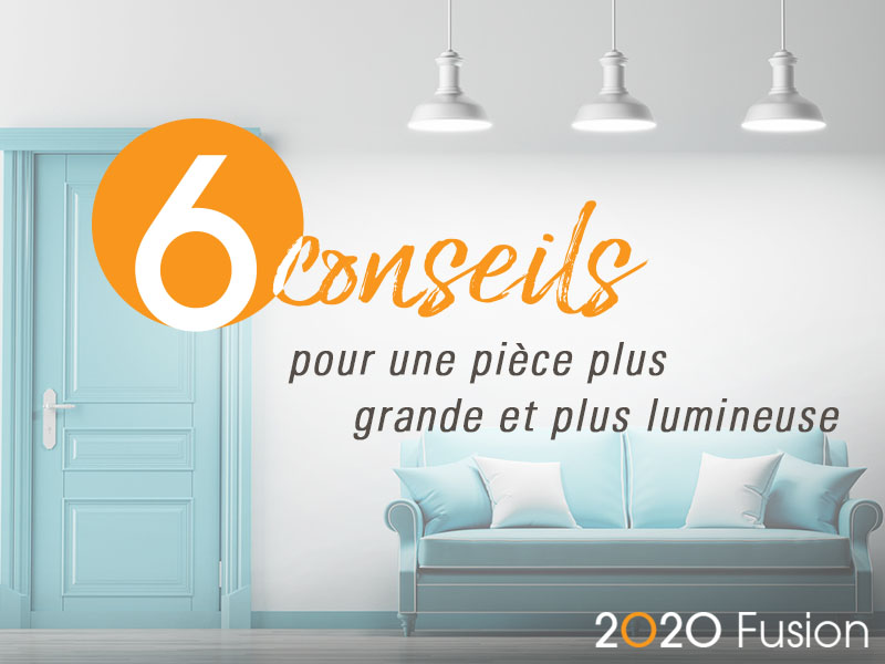 Six conseils pour qu'une pièce ait l'air plus grande et plus lumineuse