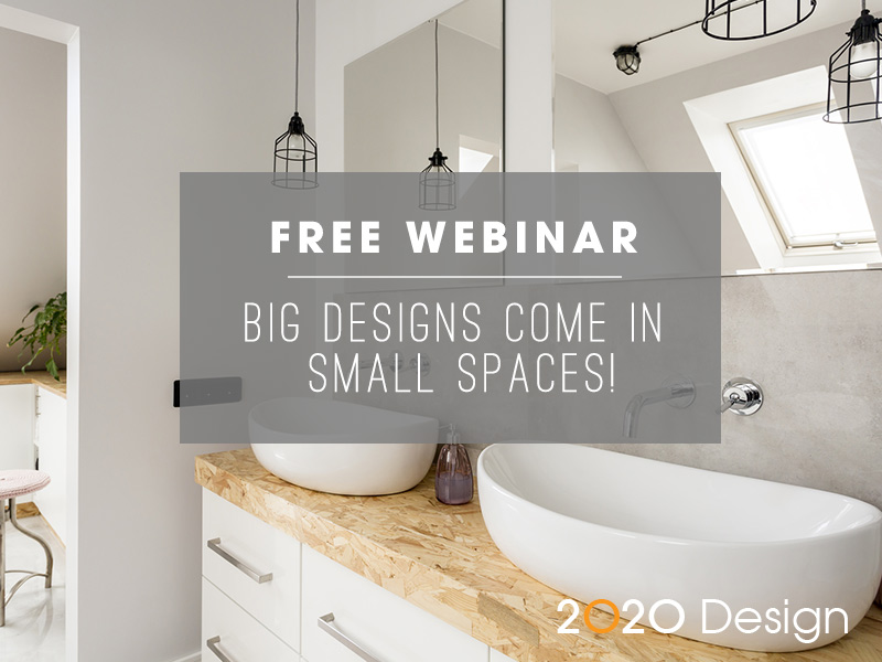 Webinar - Big Designs Come in Small Spaces