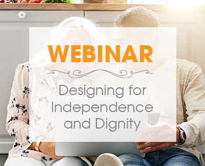 Exclusive Webinar: Designing for Independence and Dignity