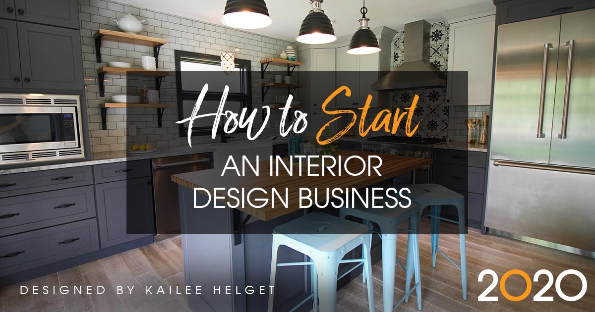 How to Start an Interior Design Business The Complete Guide 2020