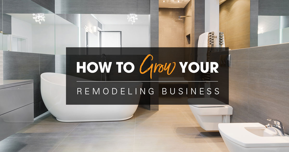 How to Grow Your Remodeling Business