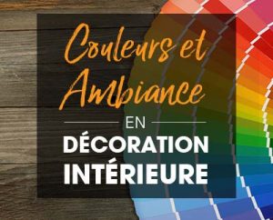 La relation entre les couleurs d’une pièce et l’ambiance en décoration intérieure