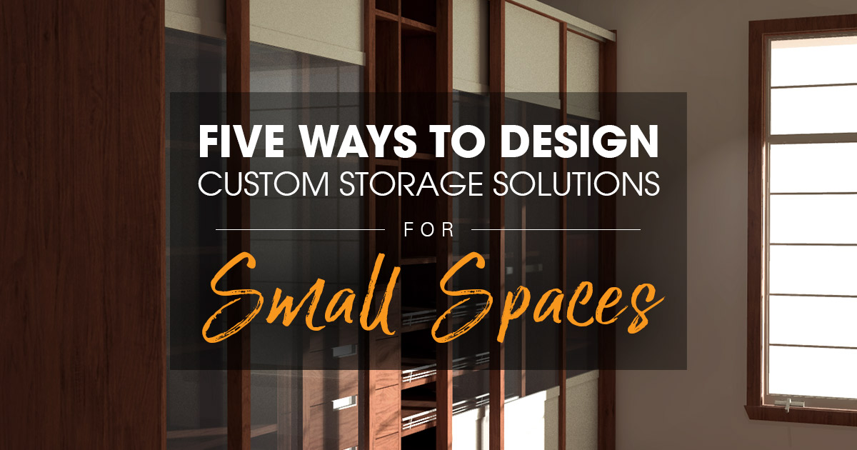 5 Ways to Design Custom Storage Solutions for Small Spaces