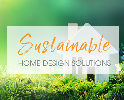 Sustainable home design solutions