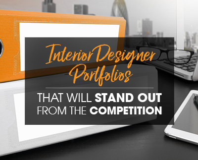Interior Designer Portfolios That Will Stand Out From the Competition