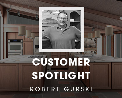 2020 Design Customer Spotlight: Robert Gurski from LJ’s Kitchens & Interiors, Ltd.