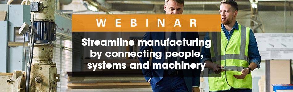 2020 Insight: Streamline Manufacturing by Connecting People, Systems and Machinery