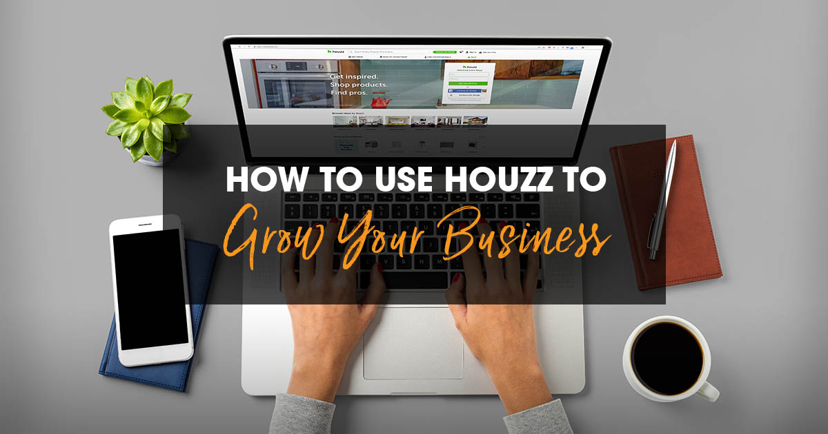 What is Houzz and How to Use It to Grow Your Business