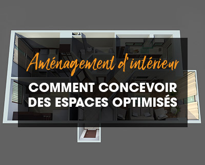 Aménagement d’intérieur : comment concevoir des espaces optimisés