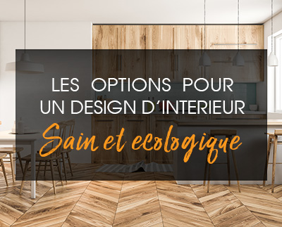 Les options pour un design d‘intérieur sain et écologique