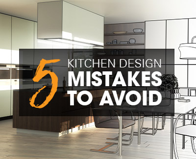 5 kitchen design mistakes to avoid