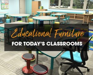 Educational Furniture for Today's Classrooms