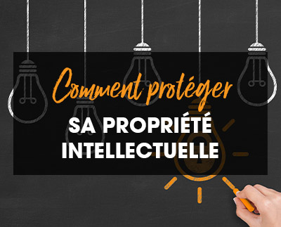 Comment protéger sa propriété intellectuelle