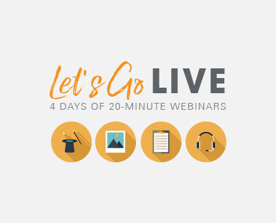 Let's Go Live: 4 Days of 20-Minute Webinars