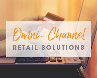 Omni-channel retail solutions