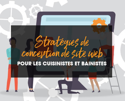 Les 5 meilleures stratégies de conception de site web pour les cuisinistes et bainistes 