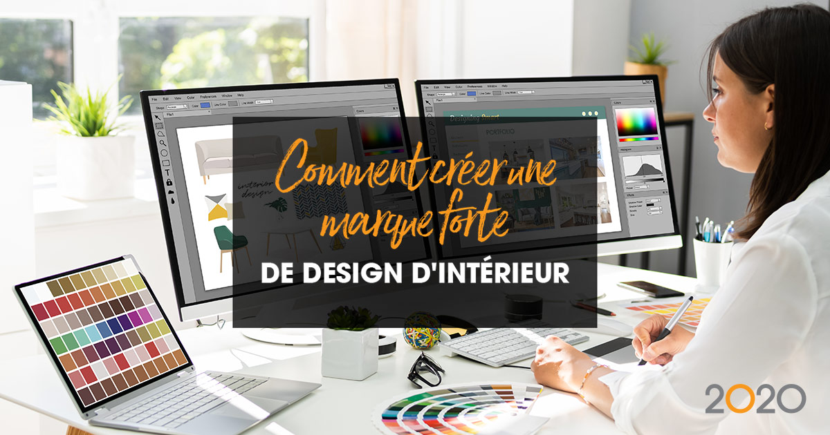 Comment créer une marque forte de design d’intérieur