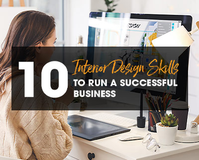 10 Interior Design Skills to Run a Successful Business