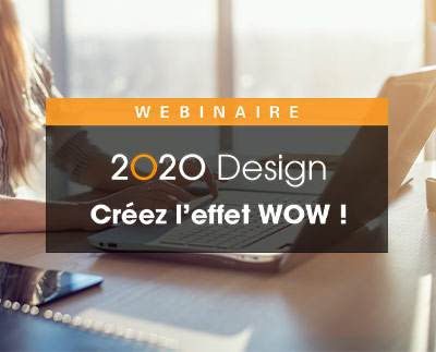 Créez l’effet WOW avec 2020 Design