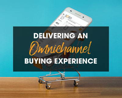 Delivering an Omnichannel Buying Experience