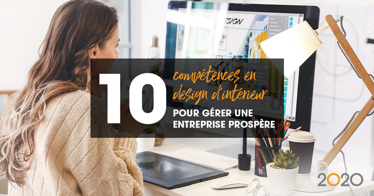 10 compétences en matière de design d'intérieur pour gérer une entreprise prospère