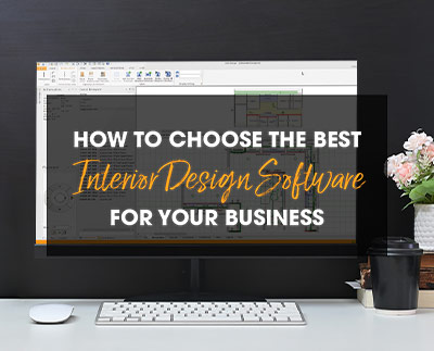How to Choose the Best Interior Design Software for Your Business