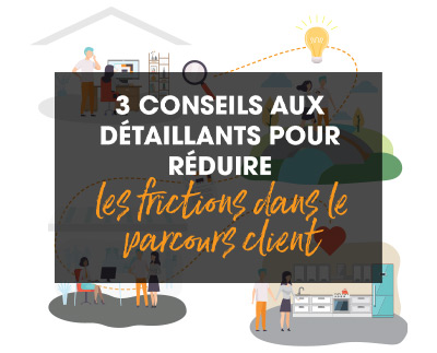 3 conseils aux détaillants pour réduire les frictions dans le parcours client