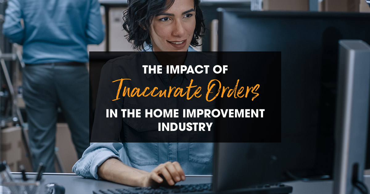 Impact of inaccurate orders in the home improvement industry