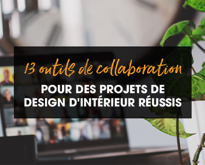 13 outils de collaboration pour des projets de design d’intérieur réussis