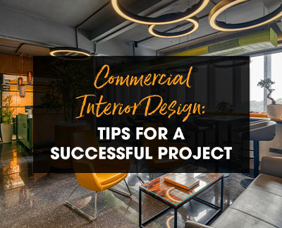 Commercial Interior Design: Tips for a Successful Project