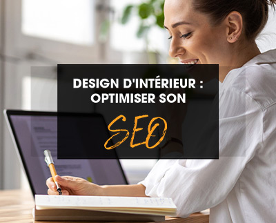 Design d’intérieur : comment optimiser son référencement naturel (SEO)