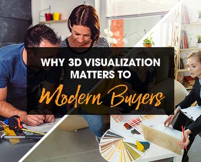Why 3D Visualization Matters to Modern Buyers