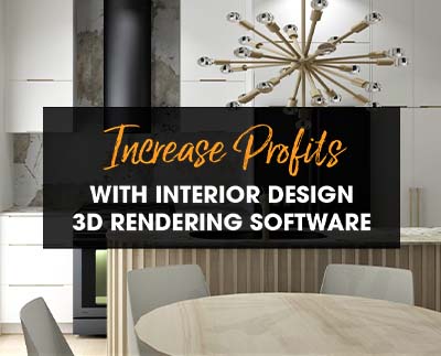 How to Leverage Interior Design 3D Rendering Software to Increase Profits