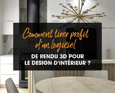 Comment tirer profit d’un logiciel de rendu 3D pour le design d’intérieur ?