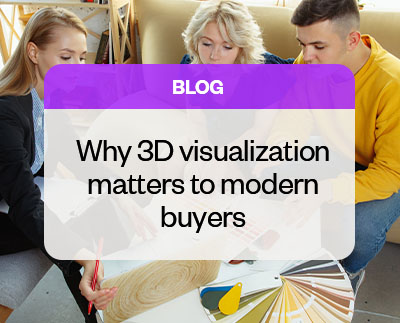 Why 3D Visualization Matters to Modern Buyers