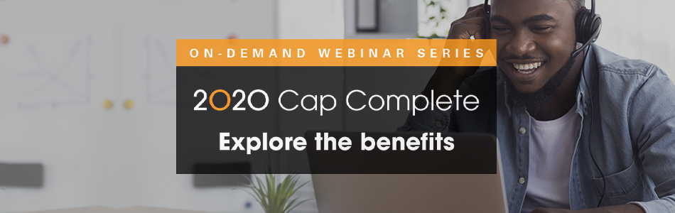 The benefits of 2020 Cap Complete