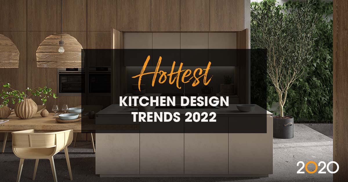 Hottest Kitchen Design Trends 2022 10 Trends to Look Out for