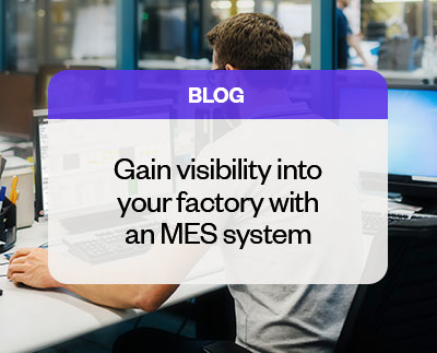 Gain visibility into your factory with an MES System