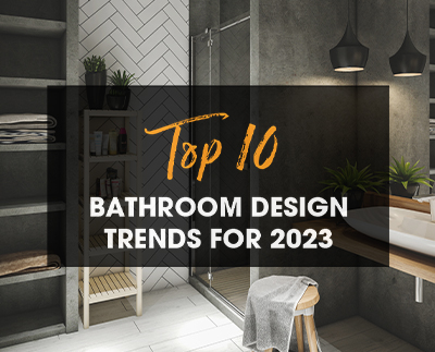 Top 10 Bathroom Design Trends for 2023
