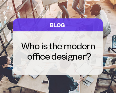 Blog - Who is the modern office designer?